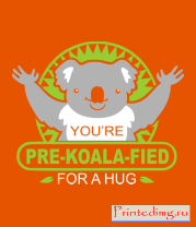 Футболка Pre-koala-fied for a hug.